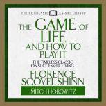 The Game of Life and How to Play It The Timeless Classic on Successful Living  (Abridged), Florence Scovel Shinn