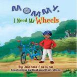 Mommy, I Need My Wheels, Jeanne Fortune