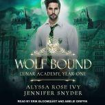Wolf Bound Lunar Academy, Year One, Alyssa Rose Ivy