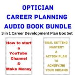 Optician Career Planning Audio Book Bundle 3 in 1 Career Development Plan Box Set, Brian Mahoney