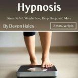 Hypnosis Stress Relief, Weight Loss, Deep Sleep, and More, Devon Hales