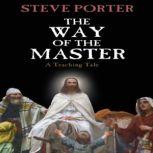 The Way of the Master A Teaching Tale, Steve Porter