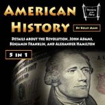 American History Details about the Revolution, John Adams, Benjamin Franklin, and Alexander Hamilton, Kelly Mass