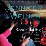 Recalculating An eShort Story, Jennifer Weiner