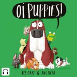 Oi Puppies! Audiobook, Kes Gray