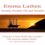 Double, Double, Oil and Trouble, Emma Lathen
