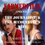 Farmerville Episode 3: The Journalist and the Accountant's Wife, Marty Martin