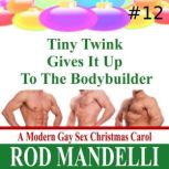 Tiny Twink Gives It Up To The Bodybuilder, Rod Mandelli