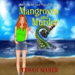 Mangroves and Murder An Enchanted Coast Magical Mystery, Tegan Maher