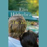 The Tailgate An Original Short Story, Elin Hilderbrand