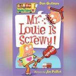 My Weird School #20 Mr. Louie Is Screwy!, Dan Gutman