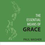 The Essential Means of Grace, Paul Washer