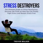 Stress Destroyers, Trevor Walker