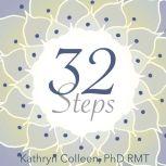 32 Steps Our Evolving Humanity And The Inevitability Of Lasting Peace, Kathryn Colleen PhD RMT