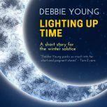 Lighting Up Time A short story for the winter solstice, Debbie Young