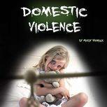 Domestic Violence Guide to Understanding and Dealing with Domestic Violence, Mandy Whomack