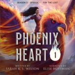 Phoenix Heart: Season Three, Episode One, For the Lost, Sarah K. L. Wilson