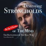 Destroying Strongholds of The Mind The Battlefield of The Real War, Chuck Marunde