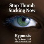 Stop Thumb Sucking, Dr. Janet Hall