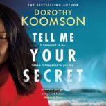 Tell Me Your Secret the absolutely gripping page-turner from the bestselling author, Dorothy Koomson