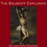 The Baumoff Explosive or: Eloi, Eloi, Lama Sabachthani, William Hope Hodgson