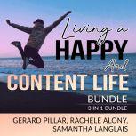 Living a Happy and Content Life Bundle: 3 in 1 Bundle, Authentic Happiness, Joy of Living, and Art of Happiness, Gerard Pillar