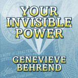Your Invisible Power Troward's Wisdom Shared By His One and Only Student, Genevieve Behrend
