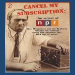 Cancel My Subscription The Worst of NPR, Moe Moskowitz
