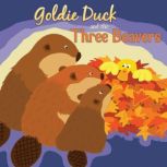Goldie Duck and the Three Beavers, Robin Koontz
