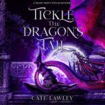 Tickle the Dragon's Tail A Night Shift Witch Mystery, Cate Lawley