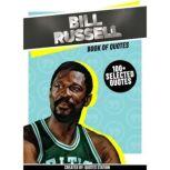 Bill Russell: Book Of Quotes (100+ Selected Quotes), Quotes Station