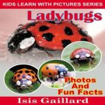 LadyBugs Photos and Fun Facts for Kids, Isis Gaillard