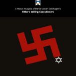 A Macat Analysis of Daniel Jonah Goldhagen's Hitler's Willing Executioners: Ordinary Germans and the Holocaust, Tom Stammers