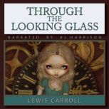 Through the Looking Glass Classic Tales Edition, Lewis Carroll