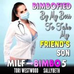 Bimbofied By My Boss To Take My Friends Son : MILF To Bimbo 5 (Milf Erotica Bimbofication Erotica Breeding Erotica), Tori Westwood