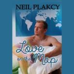 Love on the Map A veteran/goofball enemies to lovers gay romance, Neil Plakcy