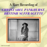 A Rare Recording of Christabel Pankhurst, British Suffragette, Christabel Pankhurst