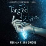 Tangled Echoes, Meghan Ciana Doidge