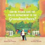 Can We Please Give the Police Department to the Grandmothers?, Junauda Petrus