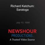 Richard Ketchum: Saratoga July 13, 1998, PBS NewsHour