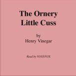 The Ornery Little Cuss, Henry Vinegar