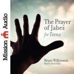 The Prayer of Jabez for Teens, Bruce Wilkinson
