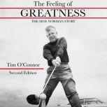 The Feeling of Greatness The Moe Norman Story, Tim O'Connor