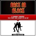 Back In Black: A Journey Through The Story And Legacy Of Ac/Dc, Eternia Publishing