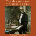 The Man with the Canine Teeth, Edgar Wallace