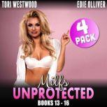 Milfs Unprotected Books 13  16 : 4-Pack (Milf Erotica Breeding Erotica Audiobook Collection), Tori Westwood