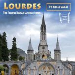 Lourdes The Famous Roman Catholic Shrine, Kelly Mass