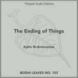 The Ending of Things, Ajahn Brahmava?so