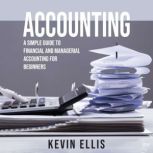 ACCOUNTING A Simple Guide to Financial and  Managerial Accounting for  Beginners