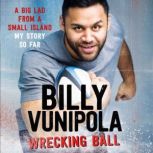 Wrecking Ball: A Big Lad From a Small Island - My Story So Far, Billy Vunipola